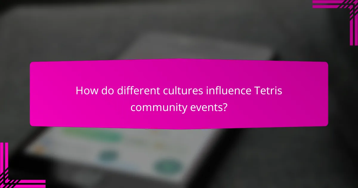 How do different cultures influence Tetris community events?