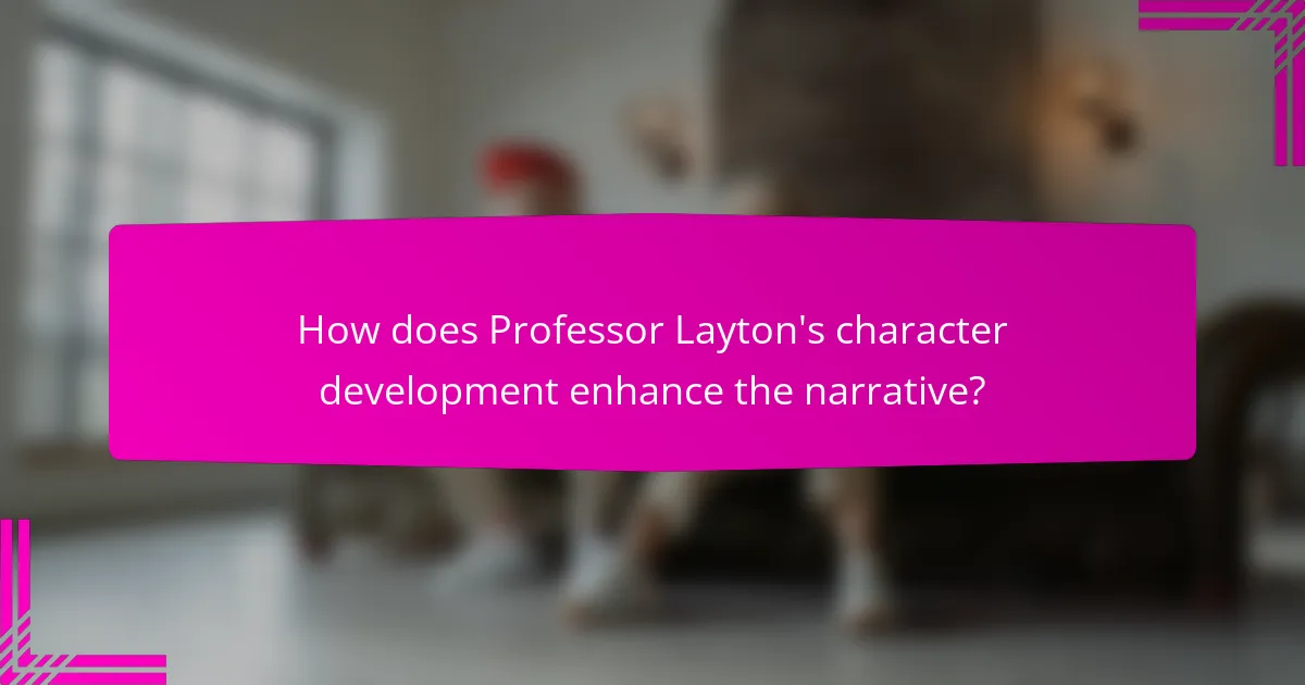 How does Professor Layton's character development enhance the narrative?