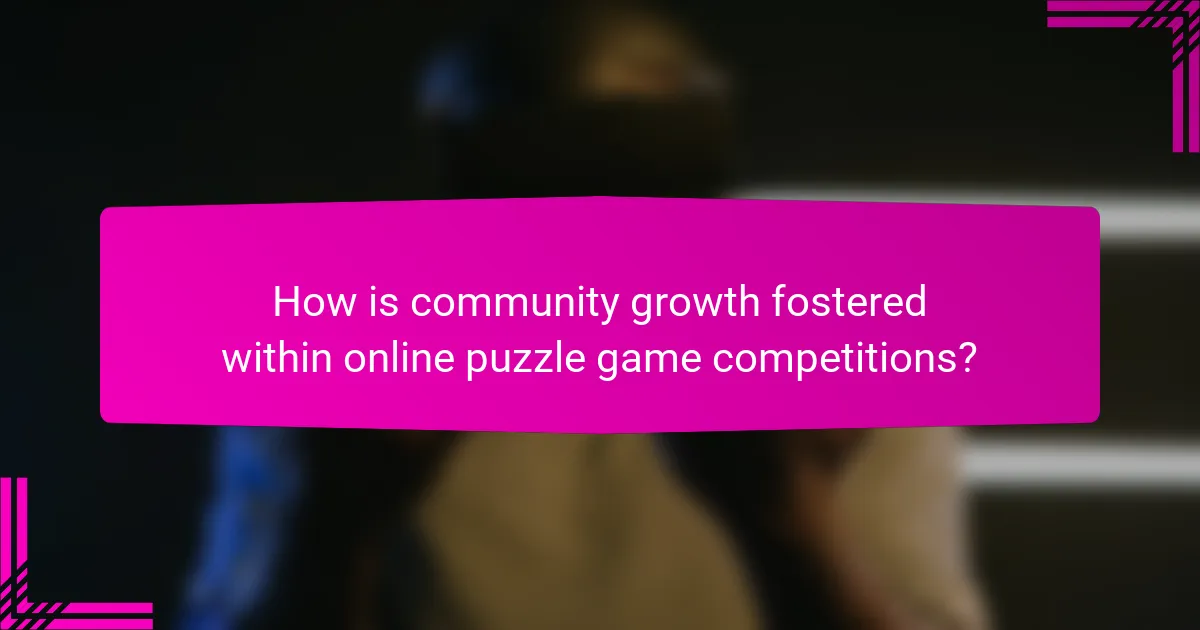 How is community growth fostered within online puzzle game competitions?