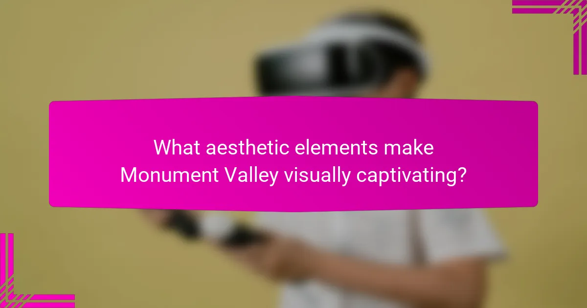 What aesthetic elements make Monument Valley visually captivating?