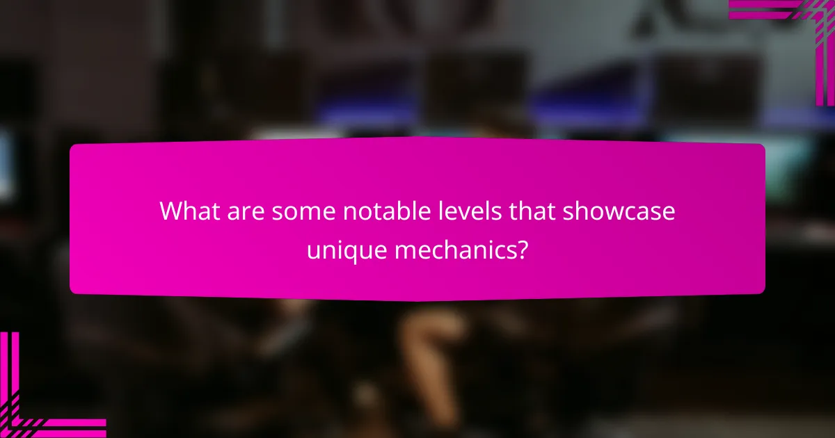 What are some notable levels that showcase unique mechanics?