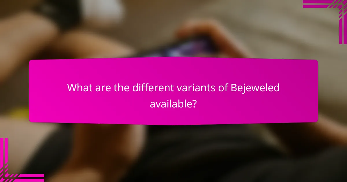 What are the different variants of Bejeweled available?