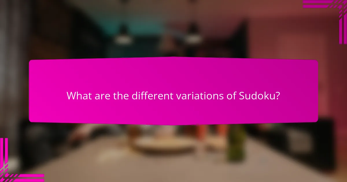 What are the different variations of Sudoku?