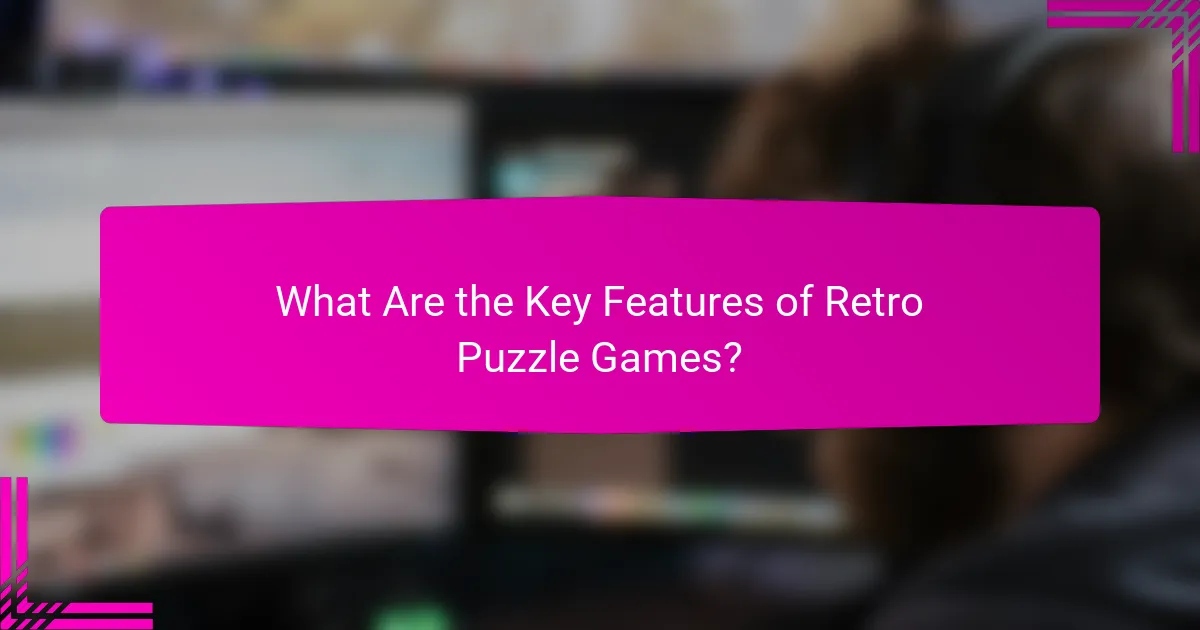 What Are the Key Features of Retro Puzzle Games?