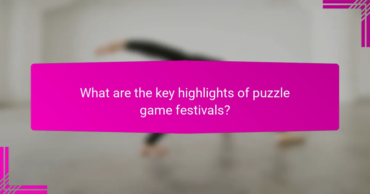 What are the key highlights of puzzle game festivals?