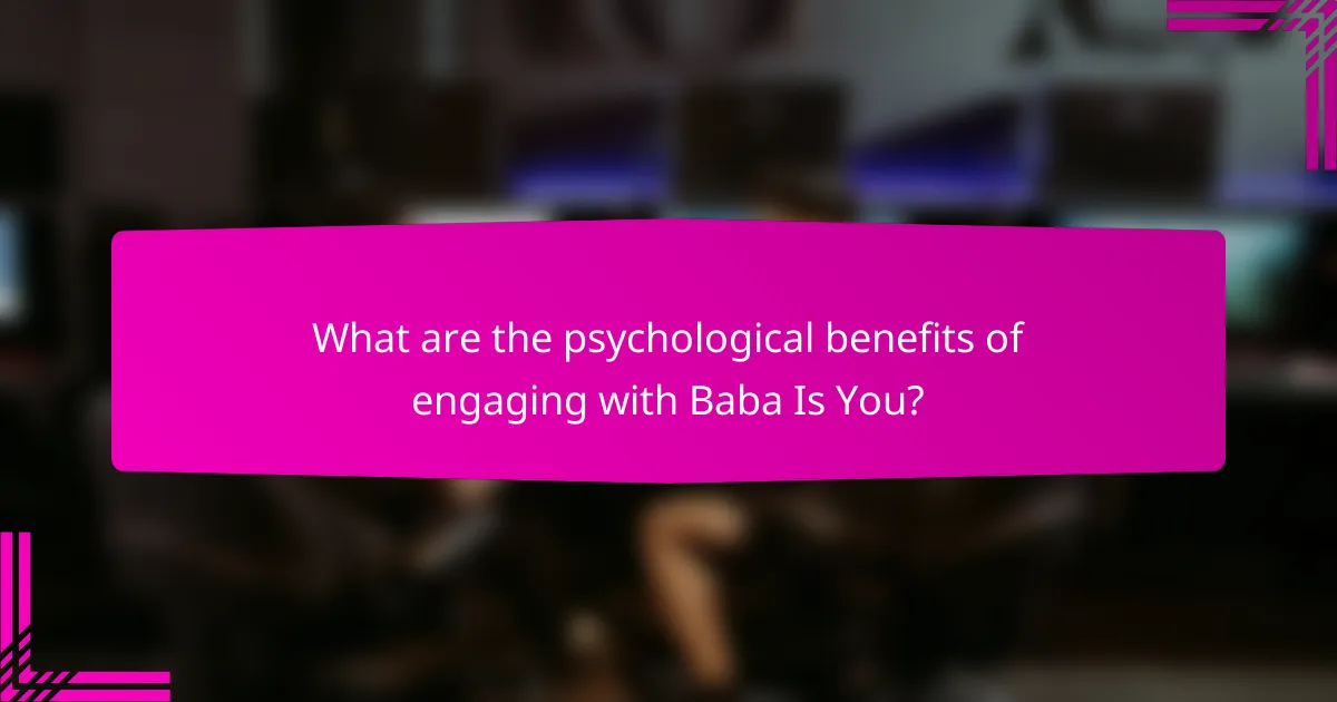 What are the psychological benefits of engaging with Baba Is You?