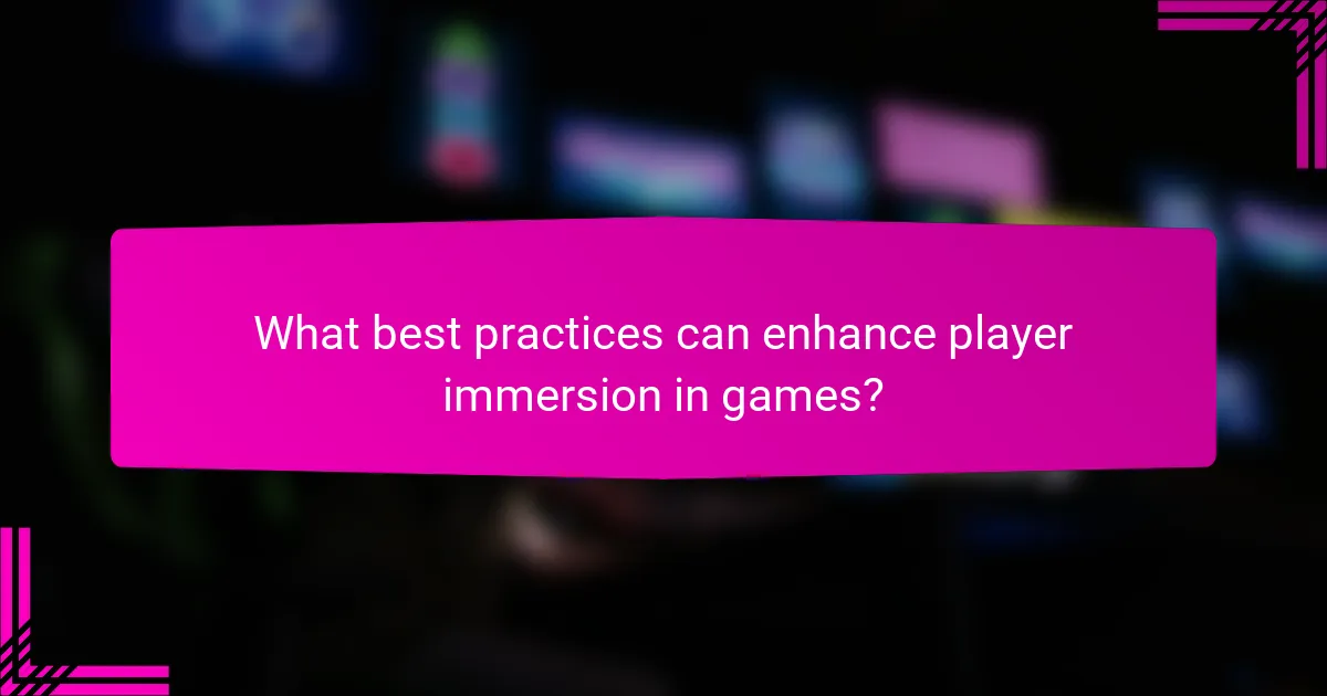 What best practices can enhance player immersion in games?