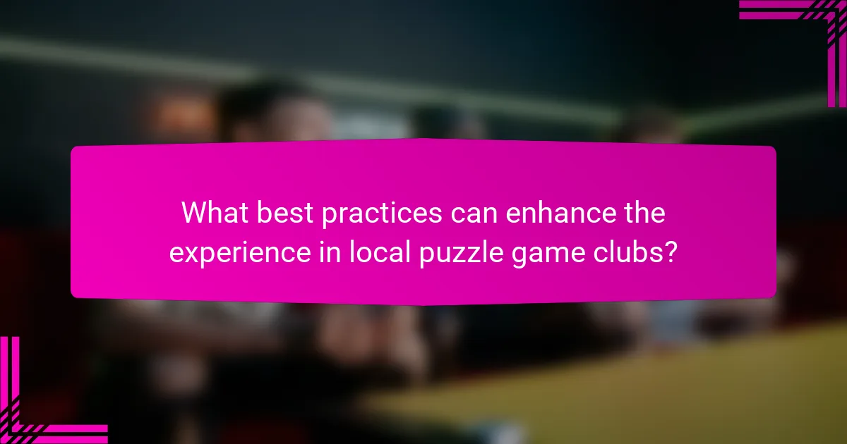 What best practices can enhance the experience in local puzzle game clubs?
