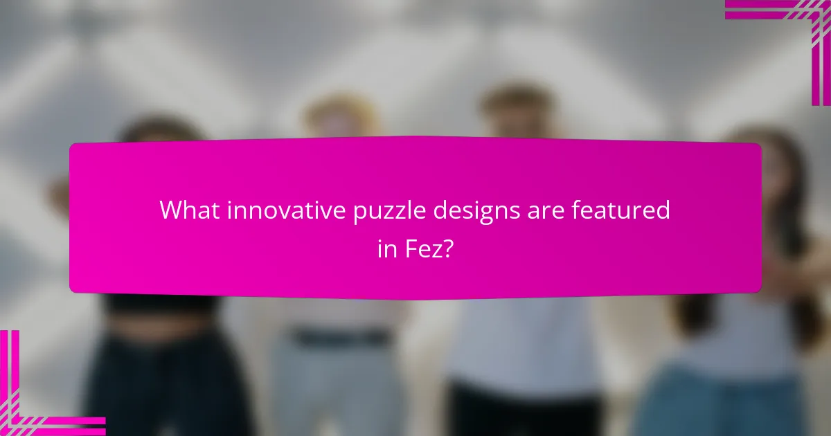 What innovative puzzle designs are featured in Fez?
