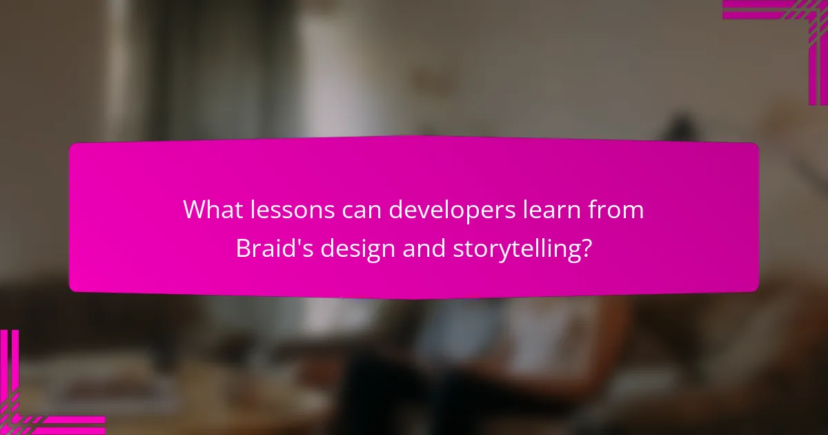 What lessons can developers learn from Braid's design and storytelling?
