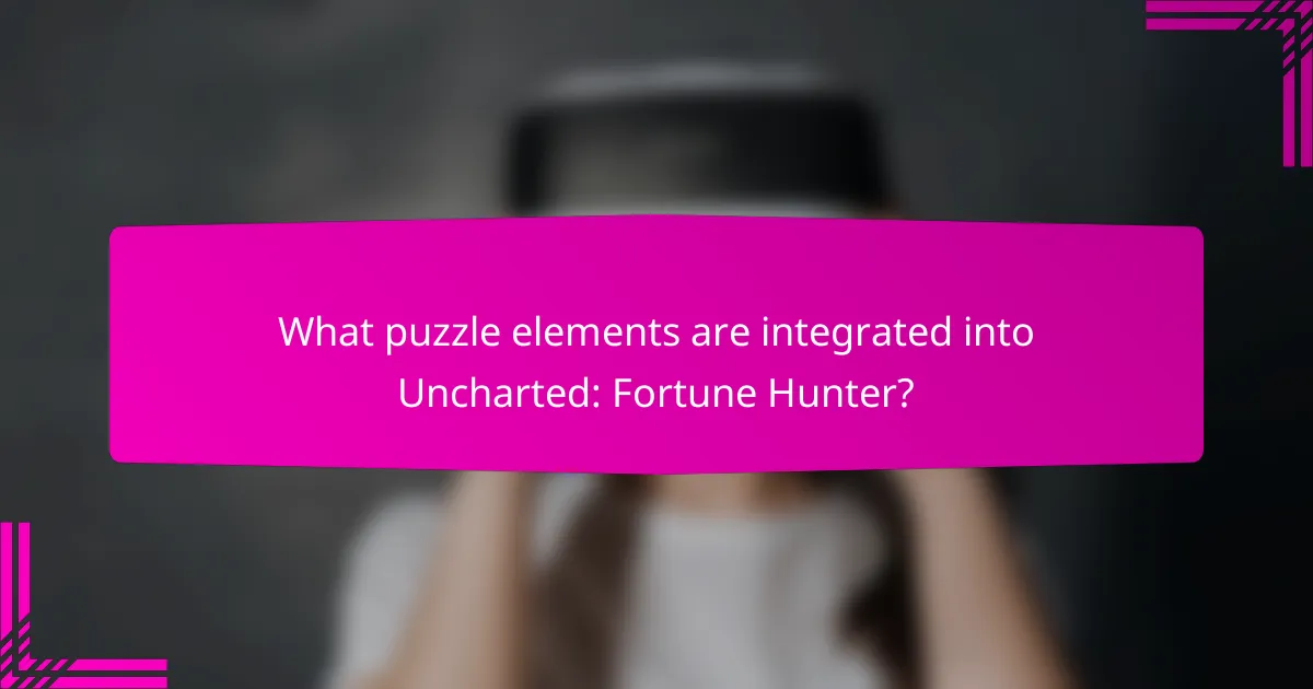 What puzzle elements are integrated into Uncharted: Fortune Hunter?