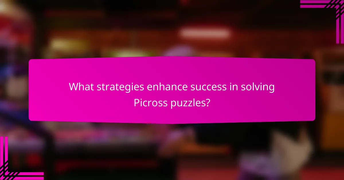 What strategies enhance success in solving Picross puzzles?