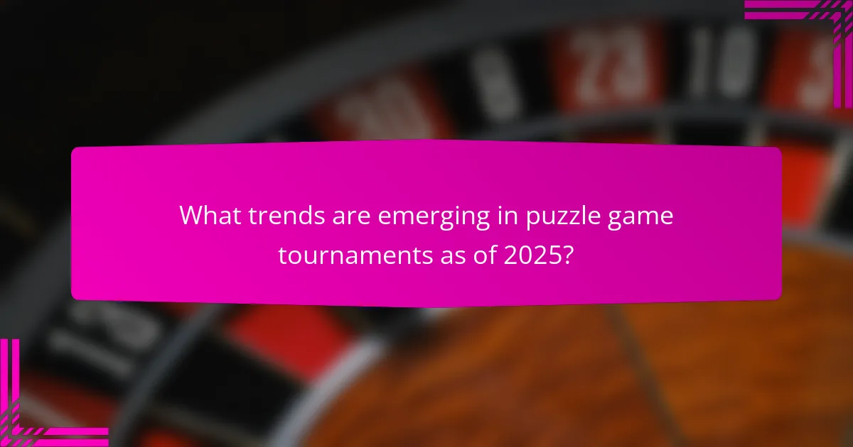 What trends are emerging in puzzle game tournaments as of 2025?
