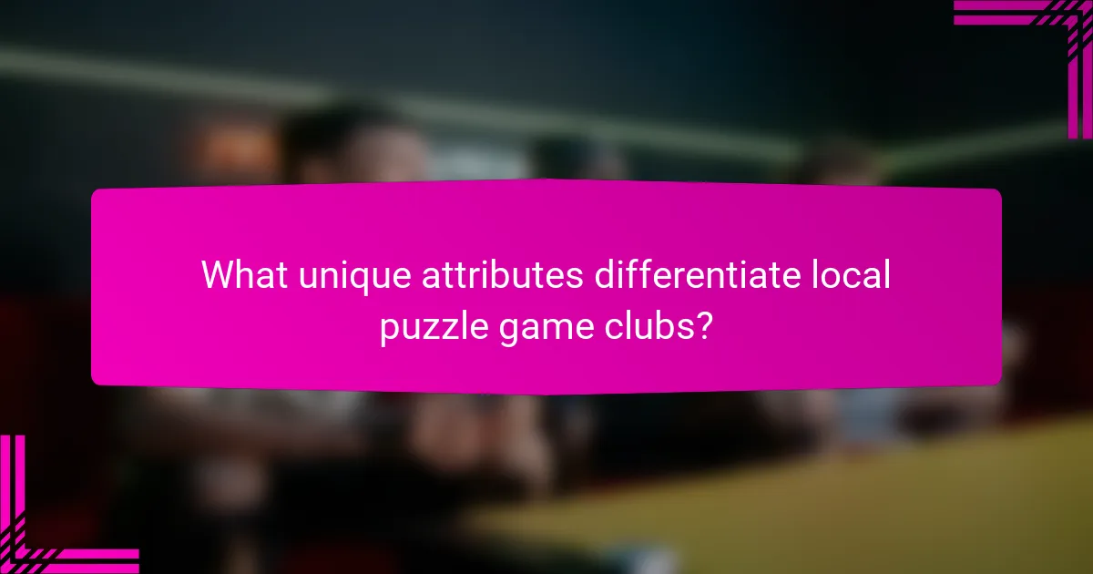 What unique attributes differentiate local puzzle game clubs?
