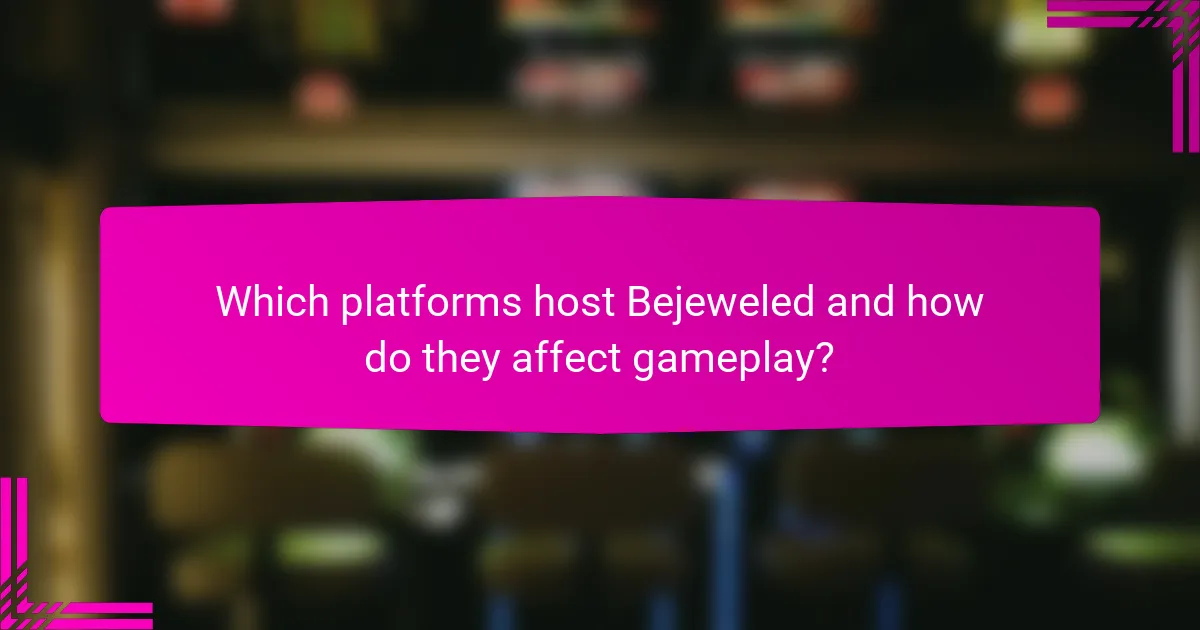 Which platforms host Bejeweled and how do they affect gameplay?