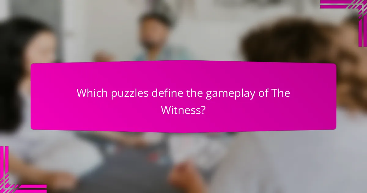 Which puzzles define the gameplay of The Witness?