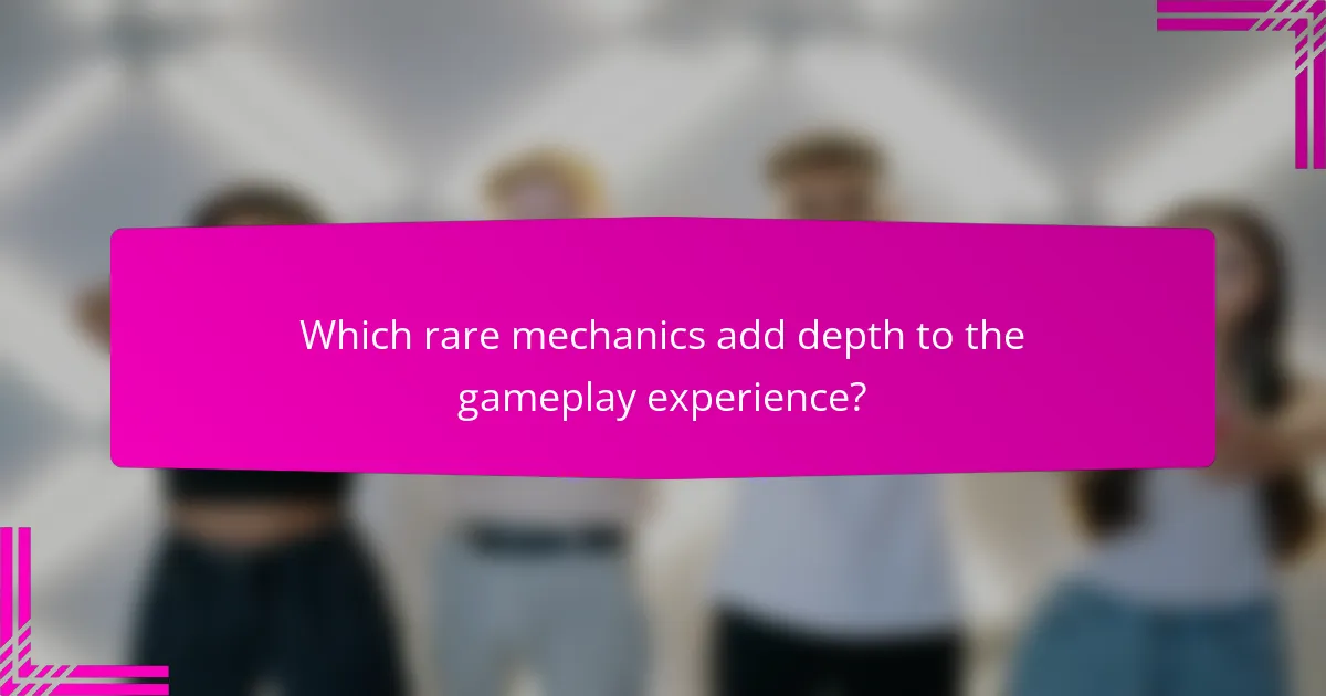 Which rare mechanics add depth to the gameplay experience?