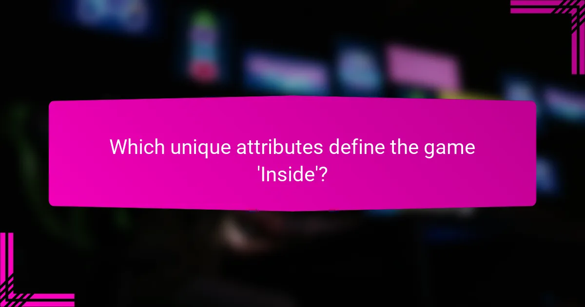 Which unique attributes define the game 'Inside'?