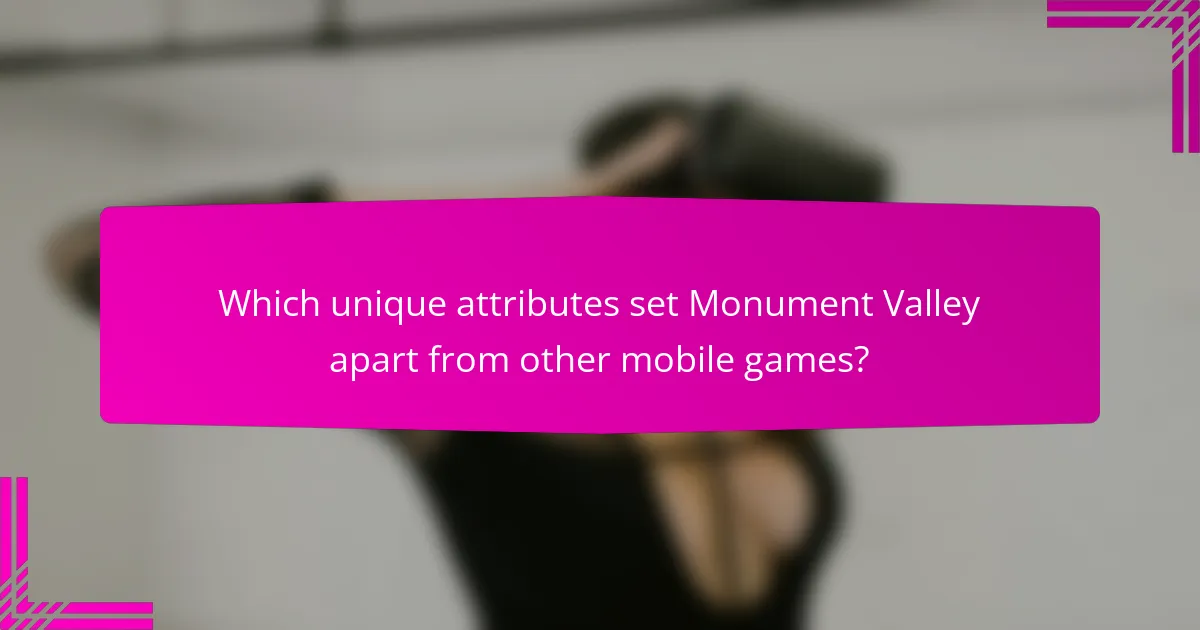 Which unique attributes set Monument Valley apart from other mobile games?