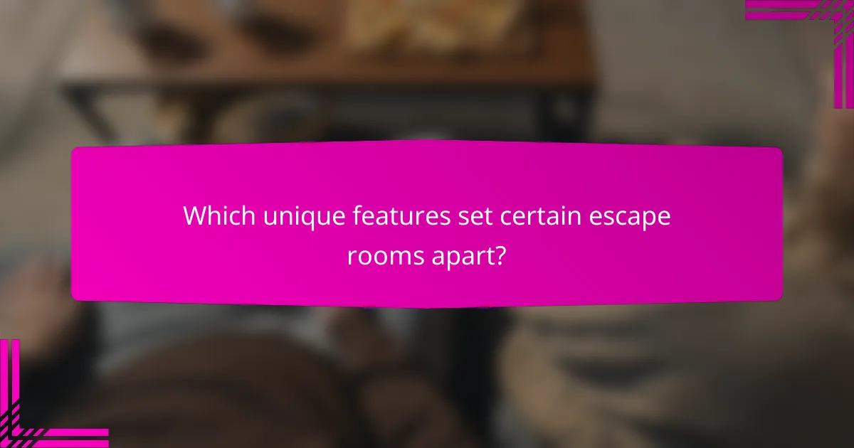 Which unique features set certain escape rooms apart?